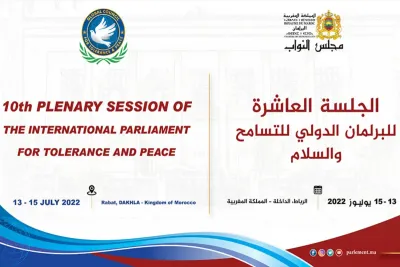 البرلمان الدولي للتسامح والسلام يعقد دورته العاشرة بمدينتي الرباط والداخلة