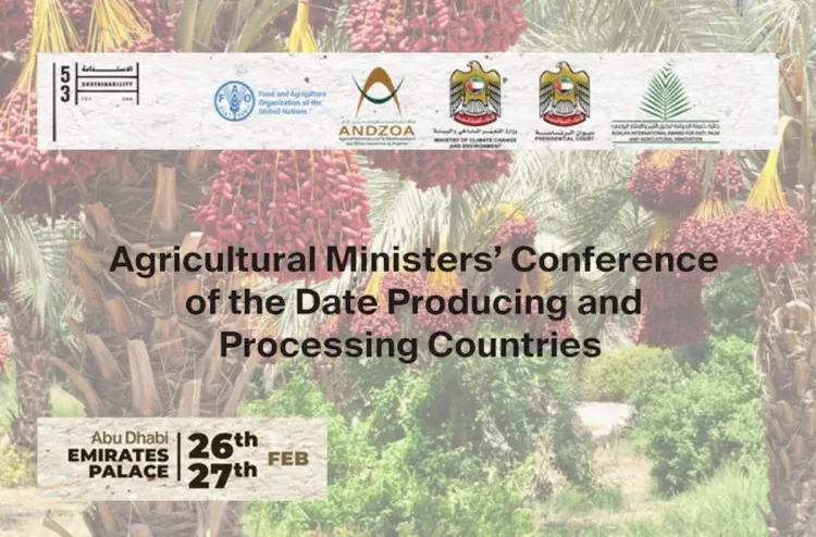 أبوظبي .. انطلاق مؤتمر وزراء الزراعة في الدول المنتجة والمصنعة للتمور بمشاركة المغرب