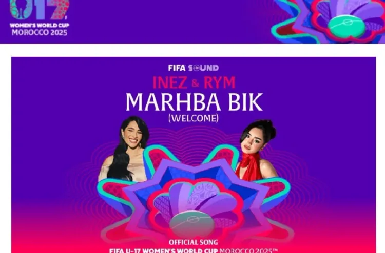 "مرحبا بيك".. إطلاق الأغنية الرسمية لبطولة كأس العالم للسيدات لأقل من 17 سنة المغرب 2025