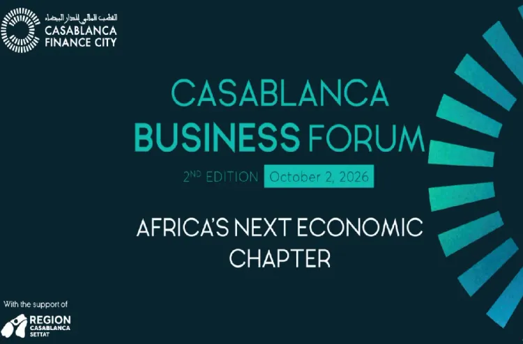 CFC annonce la 2e édition du Casablanca Business Forum sous le thème "Africa’s Next Economic Chapter"